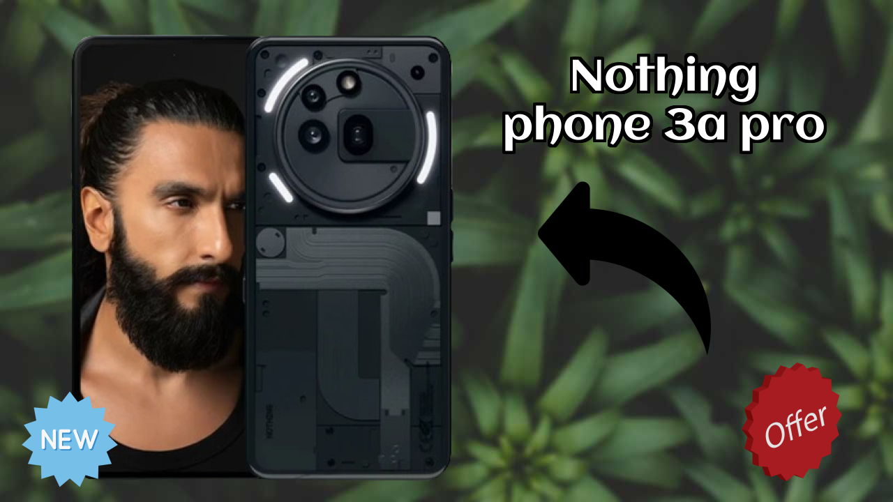 Nothing Phone 3a Pro at ₹25,690 - Best Features Explained
